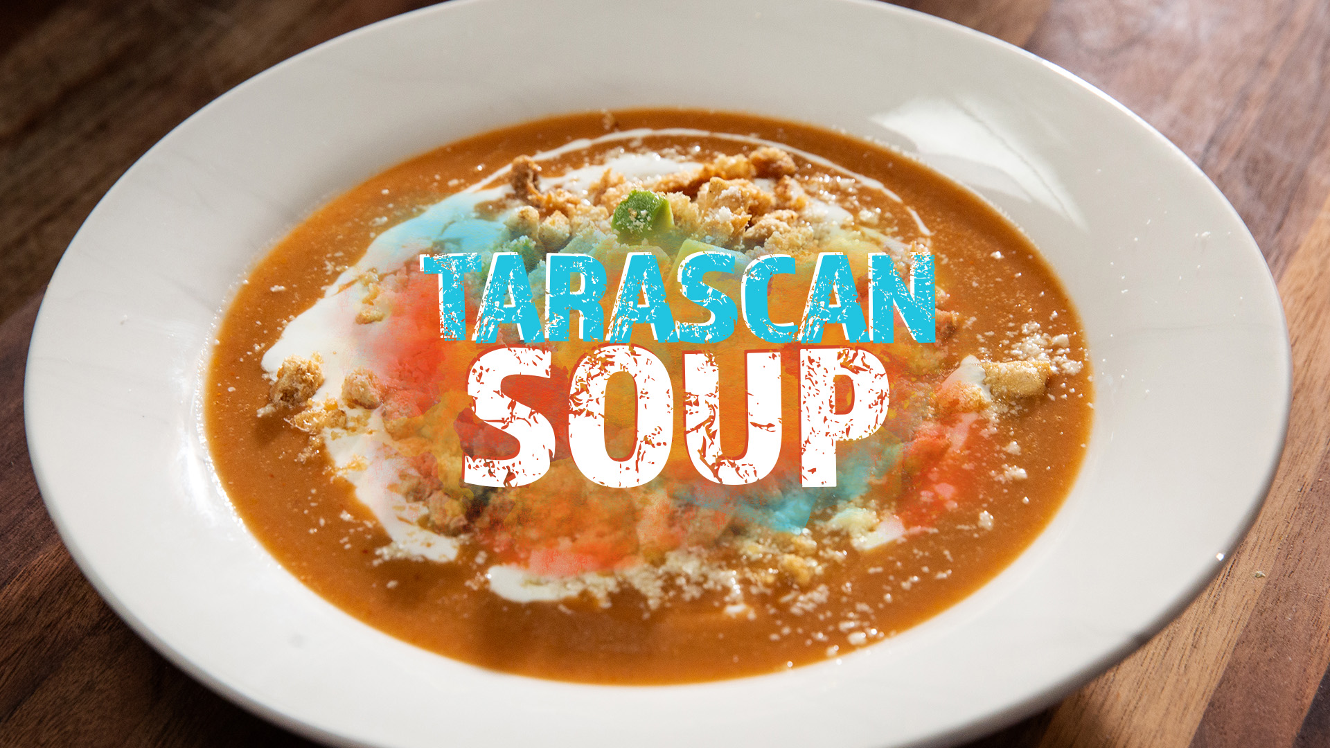 Pump Up El Sabor Tarascan Soup