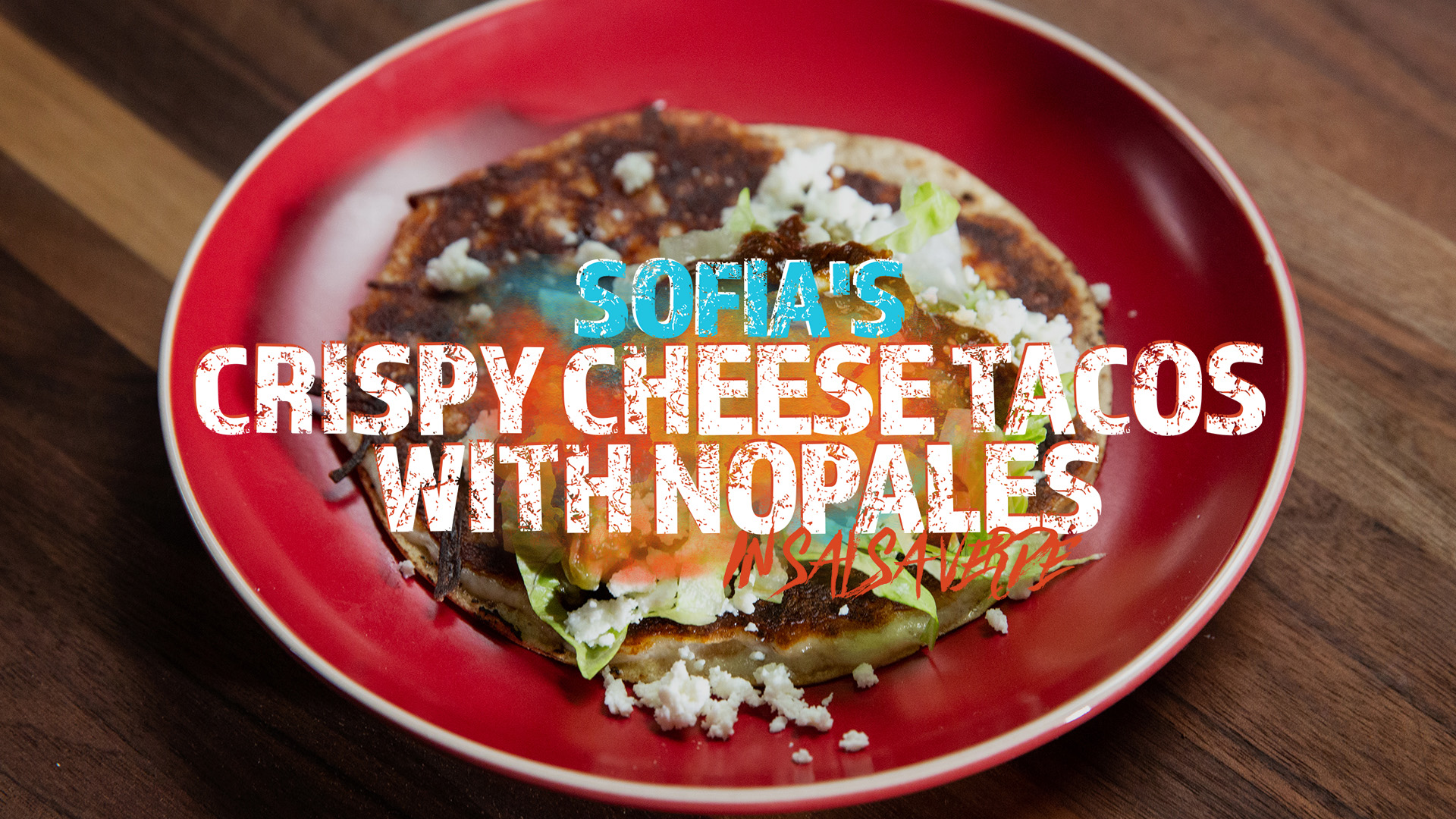 Sofia’s Crispy Cheese Tacos with Nopales in Salsa Verde
