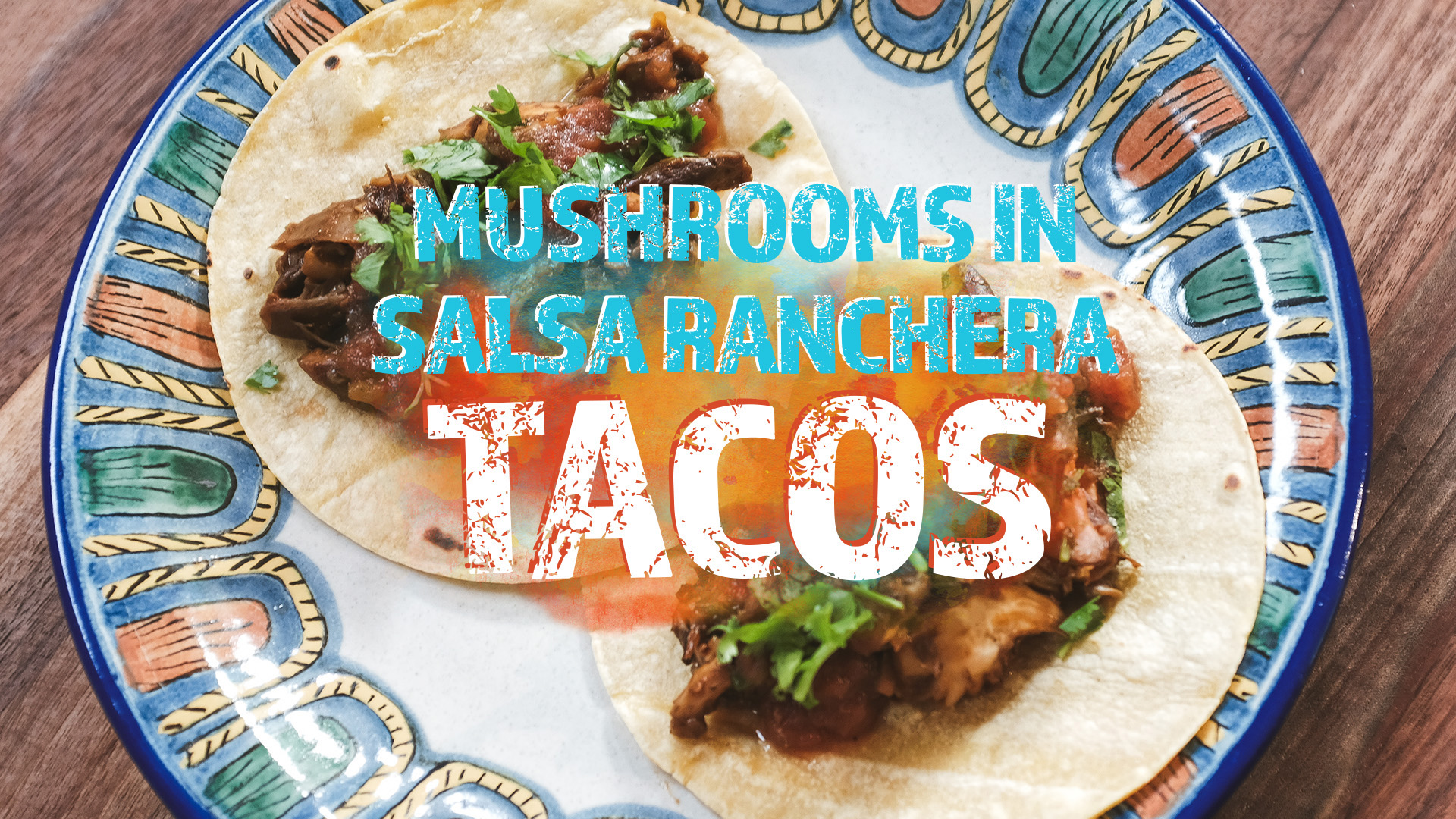 Mushrooms in Salsa Ranchera Tacos